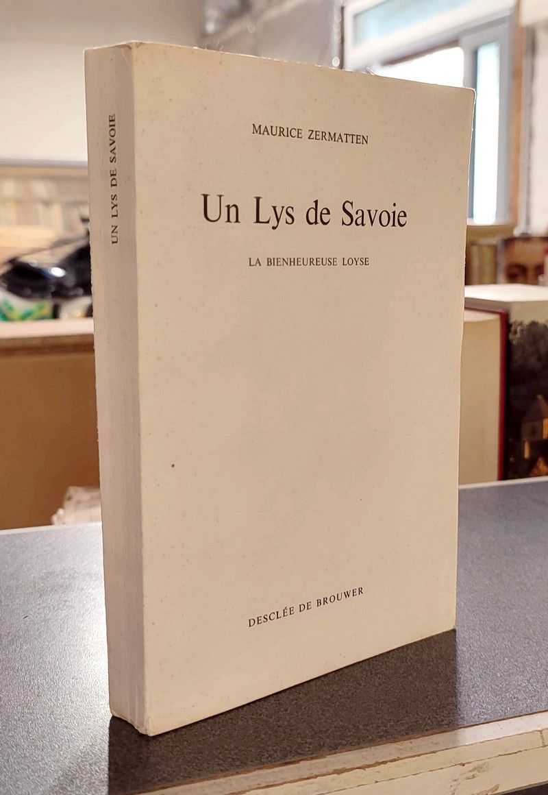 Livre ancien Savoie - Un lys de Savoie. La bienheureuse Loyse - Zermatten, Maurice
