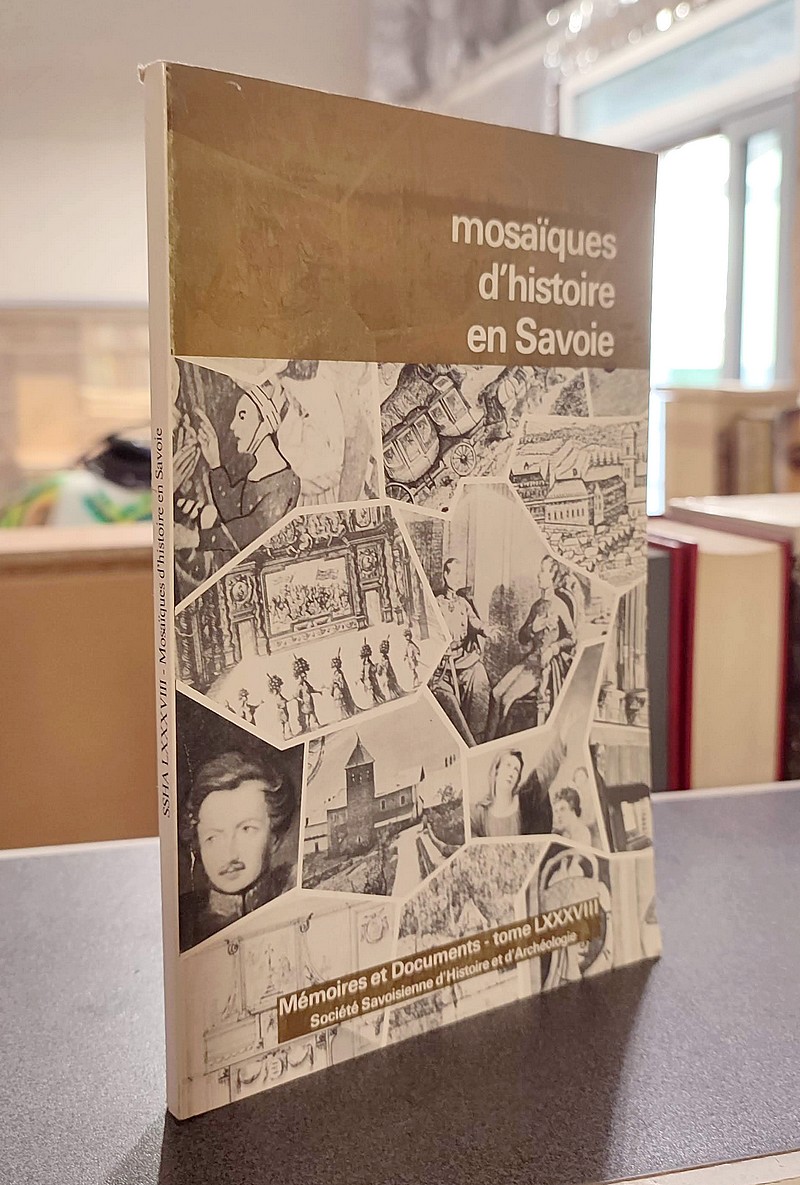 Mosaïques d'histoire en Savoie. Mémoires et Documents de la Société Savoisienne d'Histoire et d'Archéologie, Tome LXXXVIII, 1983