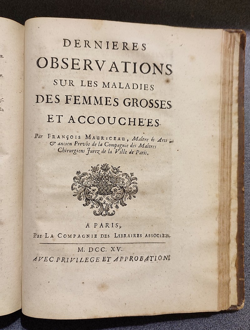 Observations sur la Grossesse et l'accouchement des Femmes et sur leurs maladies & celles des Enfans nouveau-nez. En chacune desquelles les causes & les raisons des principaux évenemens sont décrites & expliquées. Tome II uniquement avec complément.