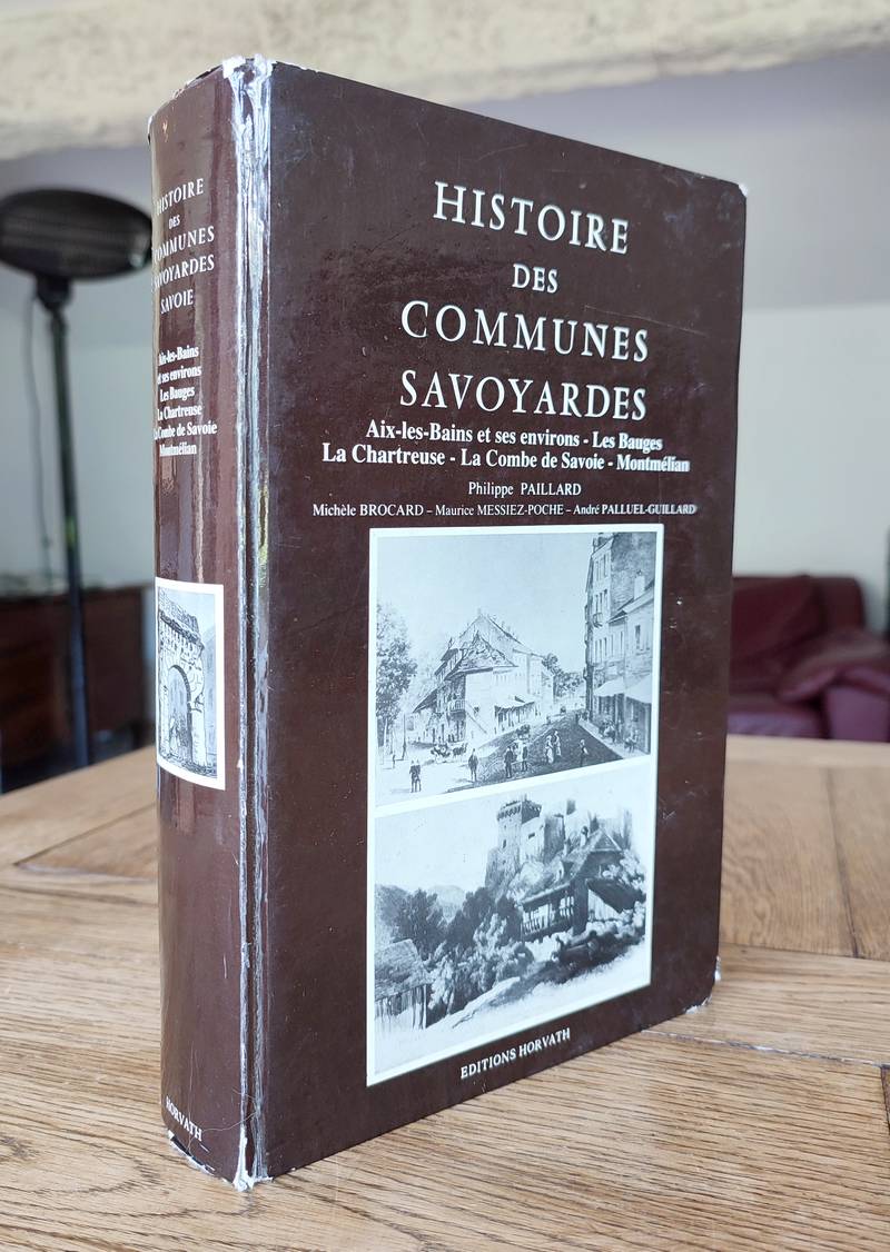 Histoire des communes savoyardes, Savoie, Tome II. Aix-les-Bains et ses environs - Les Bauges - La Chartreuse - La Combe de Savoie - Montmélian