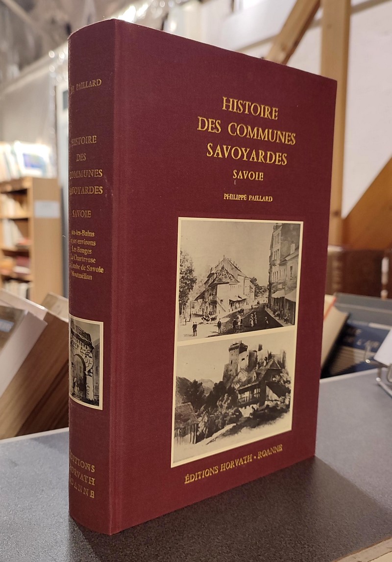 Histoire des communes savoyardes, Savoie, Tome II. Aix-les-Bains et ses environs - Les Bauges - La Chartreuse - La Combe de Savoie - Montmélian