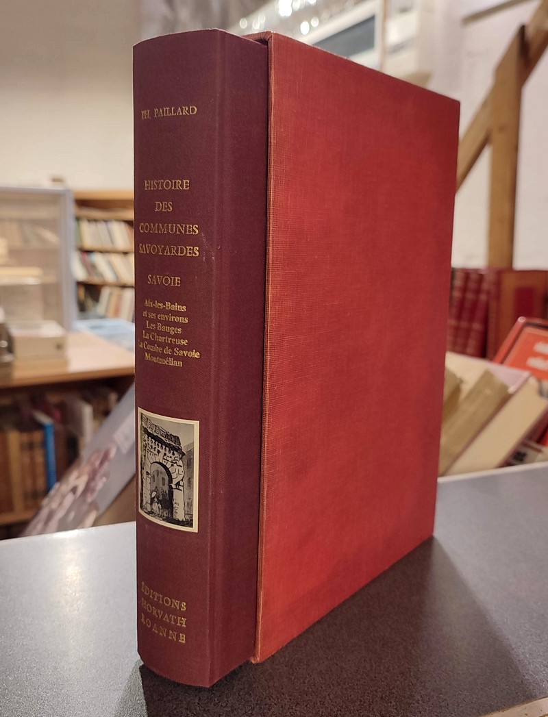 Histoire des communes savoyardes, Savoie, Tome II. Aix-les-Bains et ses environs - Les Bauges - La Chartreuse - La Combe de Savoie - Montmélian