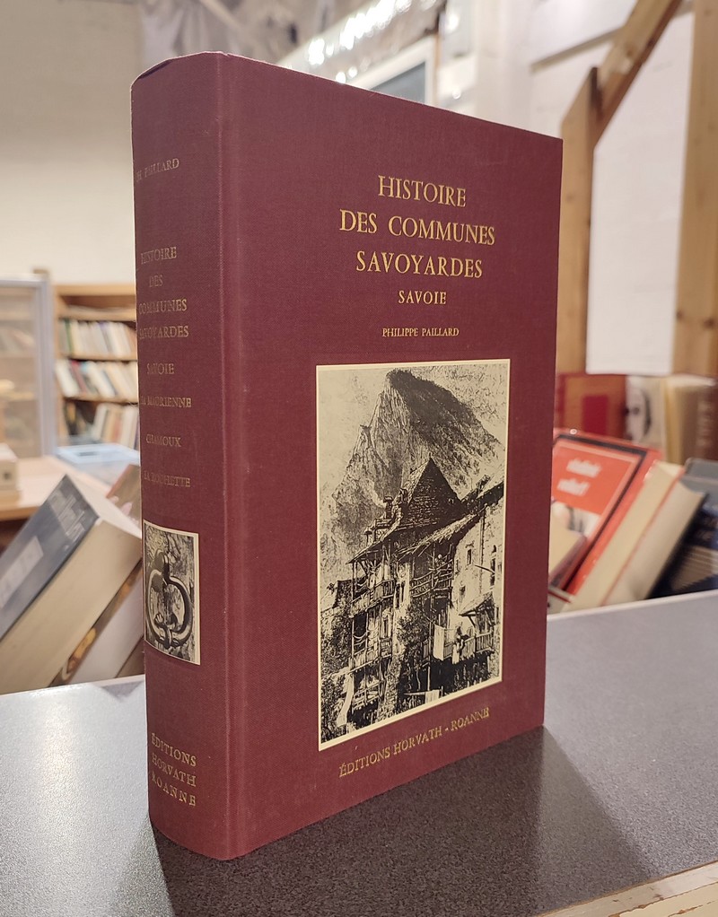 Histoire des communes savoyardes, Savoie, Tome III. La Maurienne - Chamoux - La Rochette