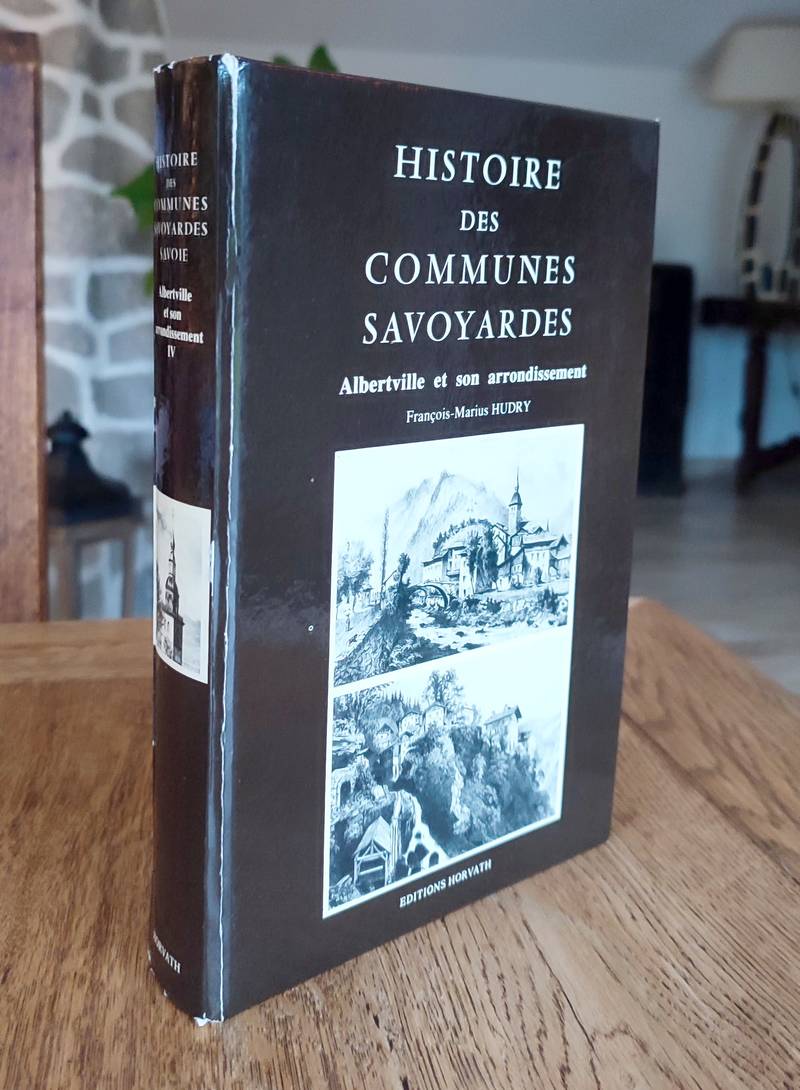 Livre ancien Savoie - Histoire des communes savoyardes, Savoie, Tome IV. Albertville et son... - Hudry, François Marius