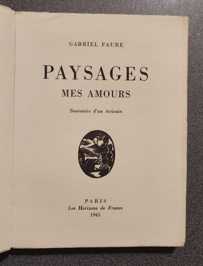 Paysages, mes amours. Souvenirs d'un écrivain