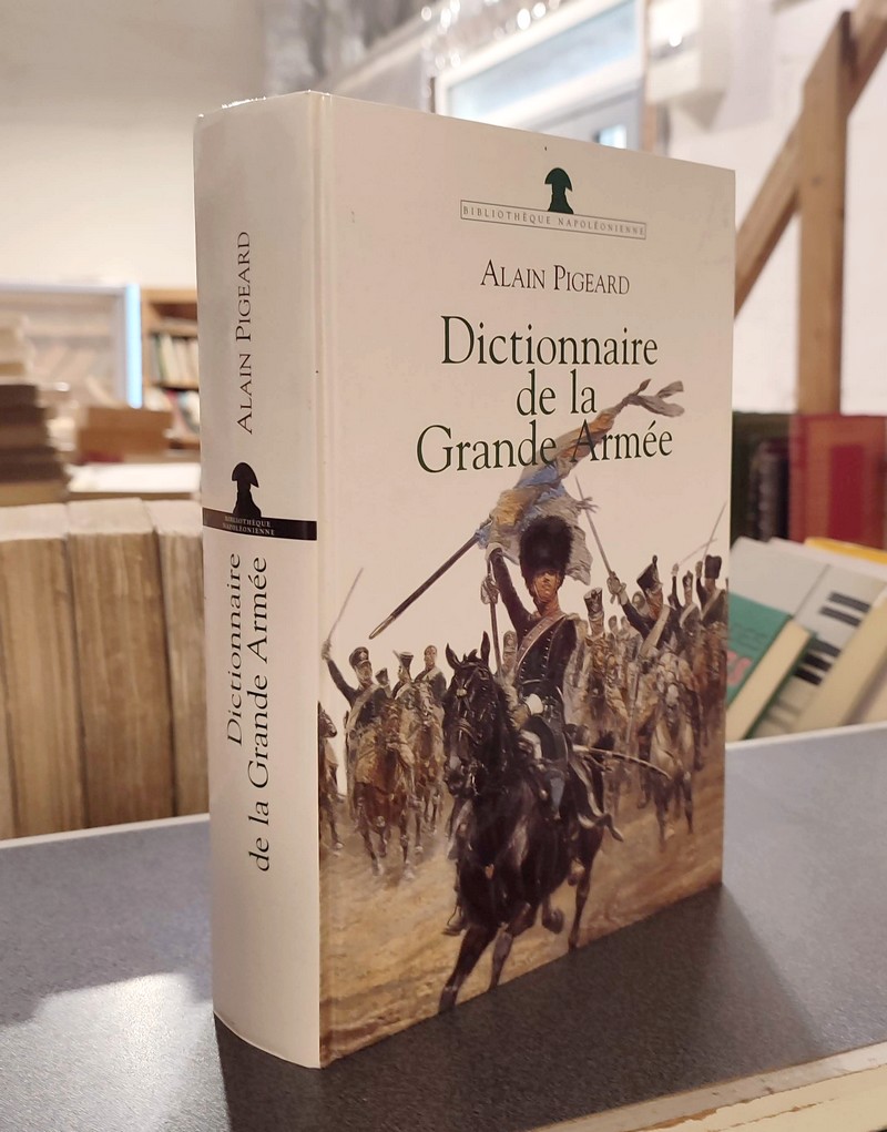 Livre ancien - Dictionnaire de la Grande Armée - Pigeard, Alain