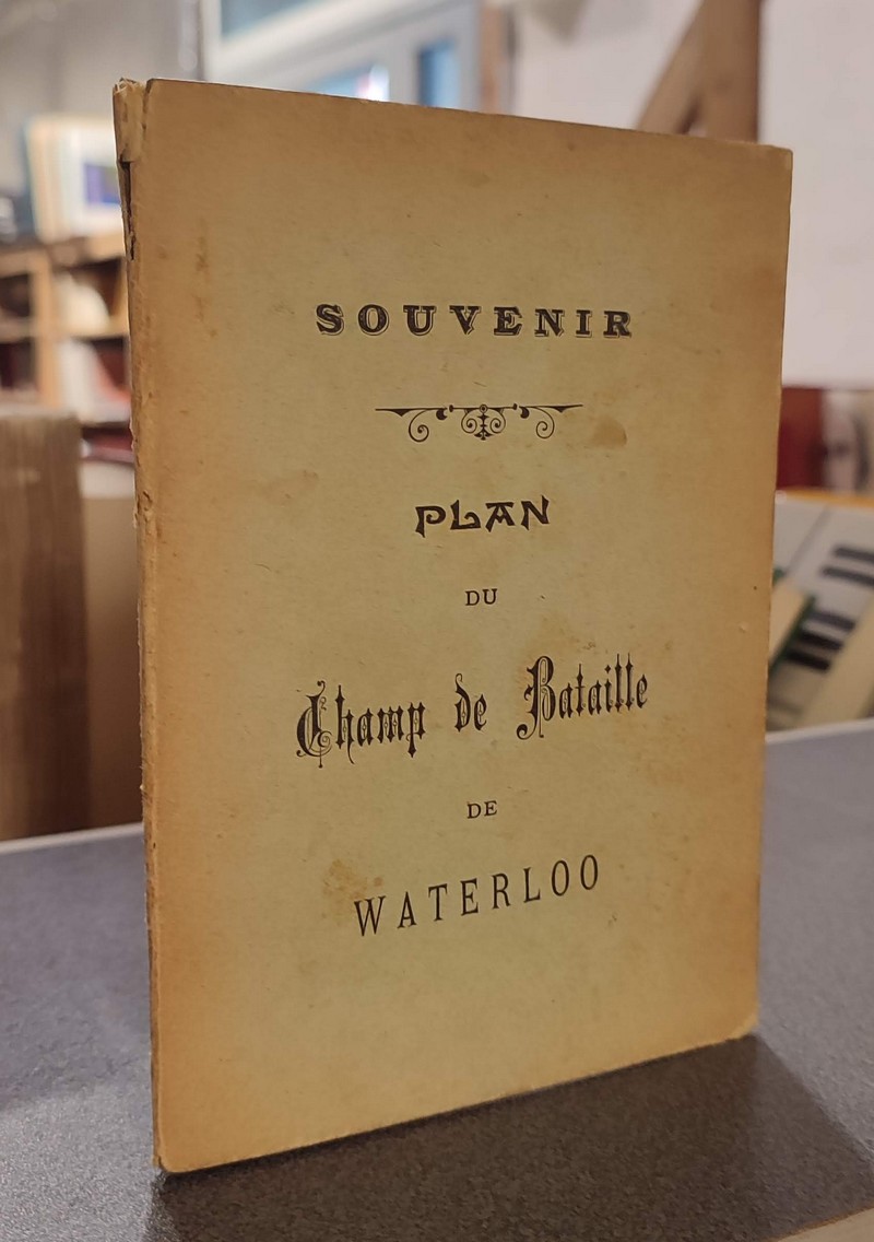 Souvenir. Plan du Champ de bataille de Waterloo