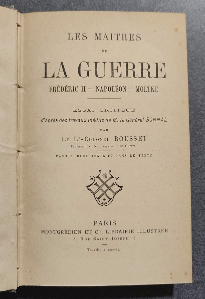 Les Maitres de la Guerre : Frédéric II - Napoléon - Moltke. Essai critique d'après des travaux inédits de M. le Général Bonnal
