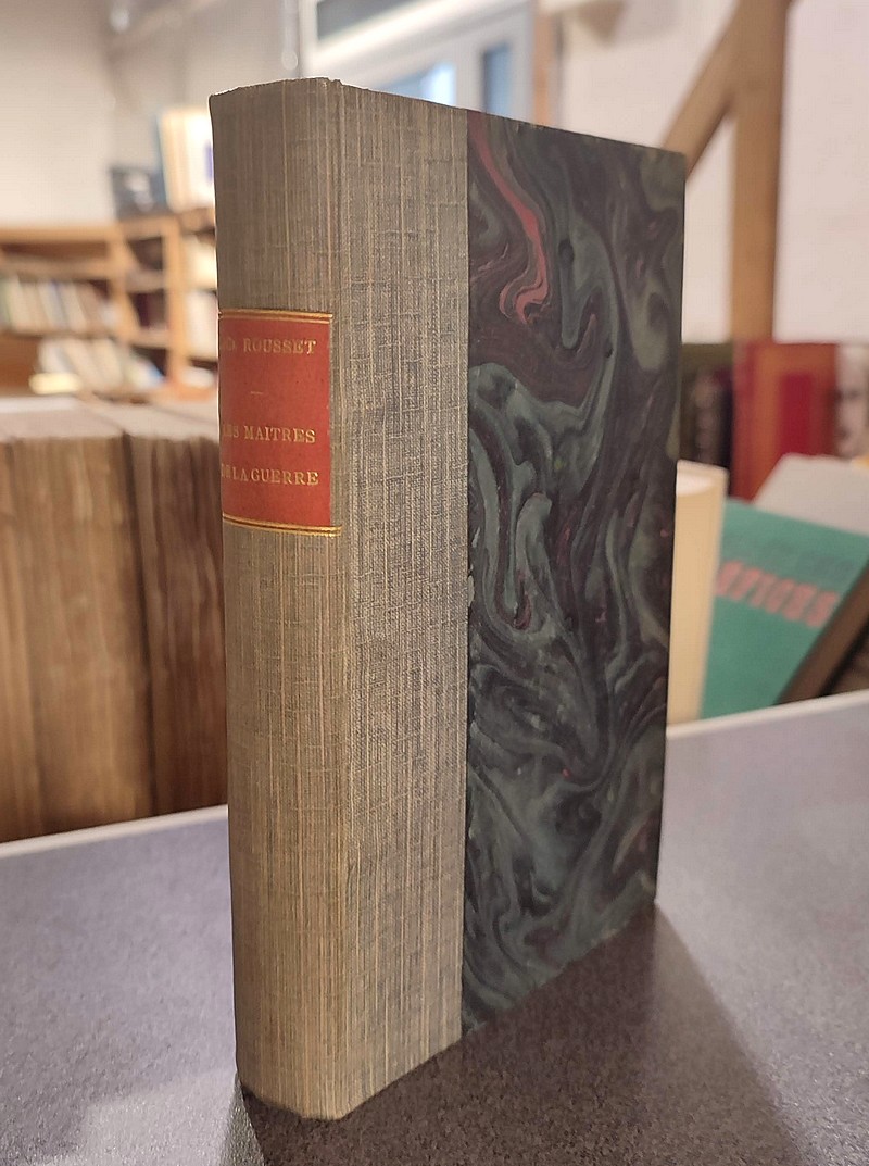Les Maitres de la Guerre : Frédéric II - Napoléon - Moltke. Essai critique d'après des travaux inédits de M. le Général Bonnal