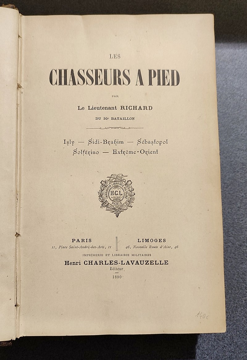 Les Chasseurs à pied. Isly - Sidi-Brahim - Sébastopol - Solférino - Extrème-Orient