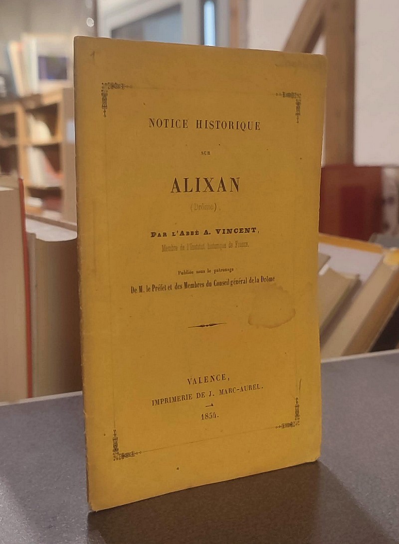 Livre ancien - Notice historique sur Alixan (Drôme) - Vincent, Abbé A.