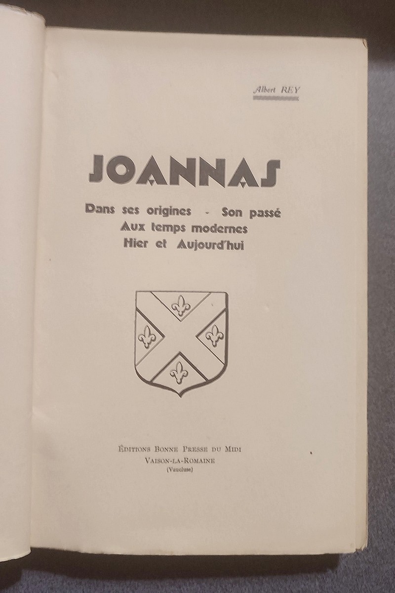 Joannas. Dans ses origines, son passé, au temps modernes, hier et aujourd'hui