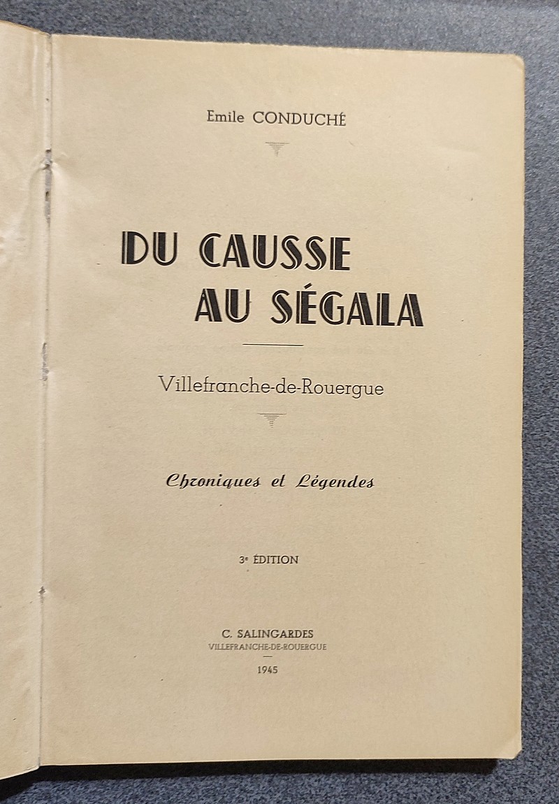 Du Causse au Ségala. Villefranche-de-Rouergue. Chroniques et légendes