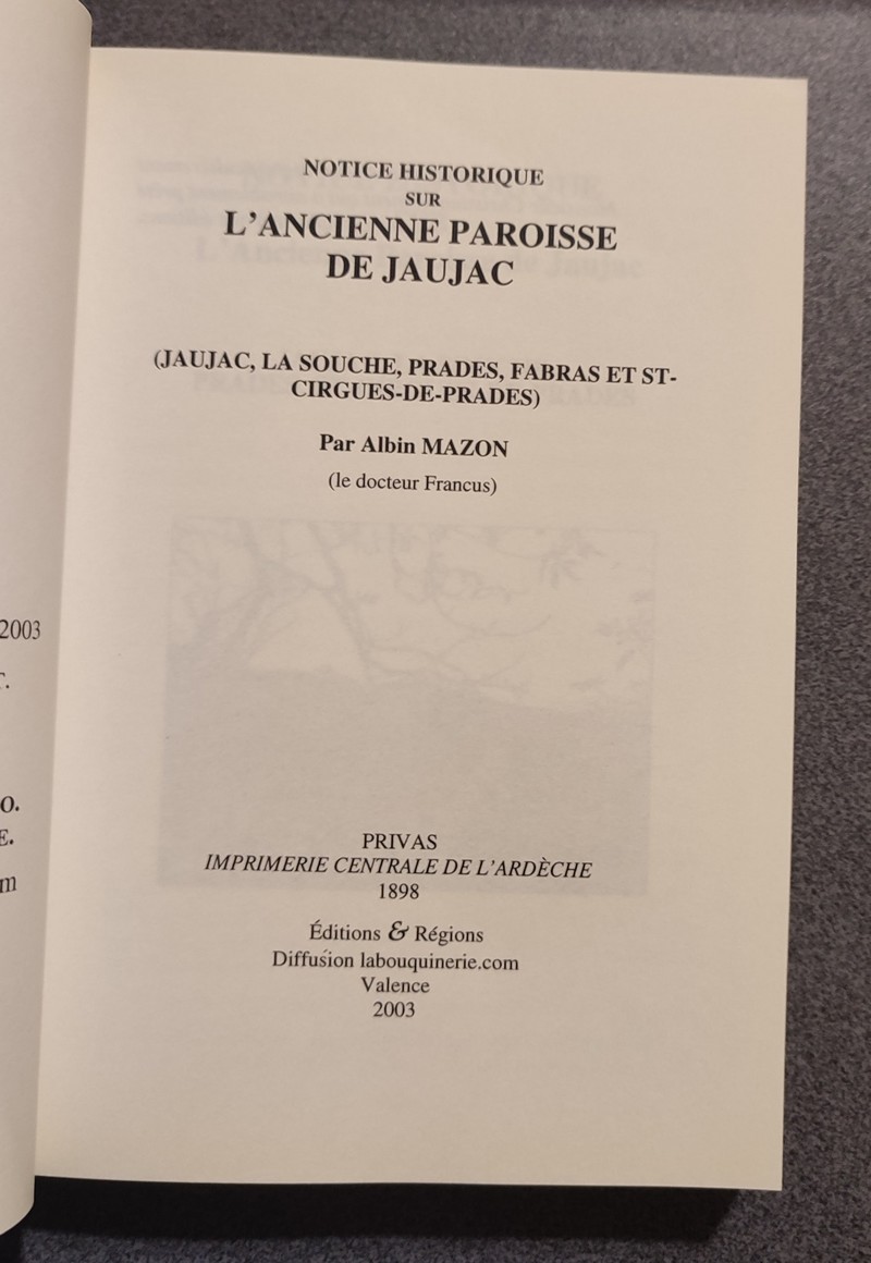 Jaujac. Notice historique sur l'ancienne paroisse de Jaujac. (Jaujac, La Souche, Prades, Fabras et St-Cirgues-de-Prades)