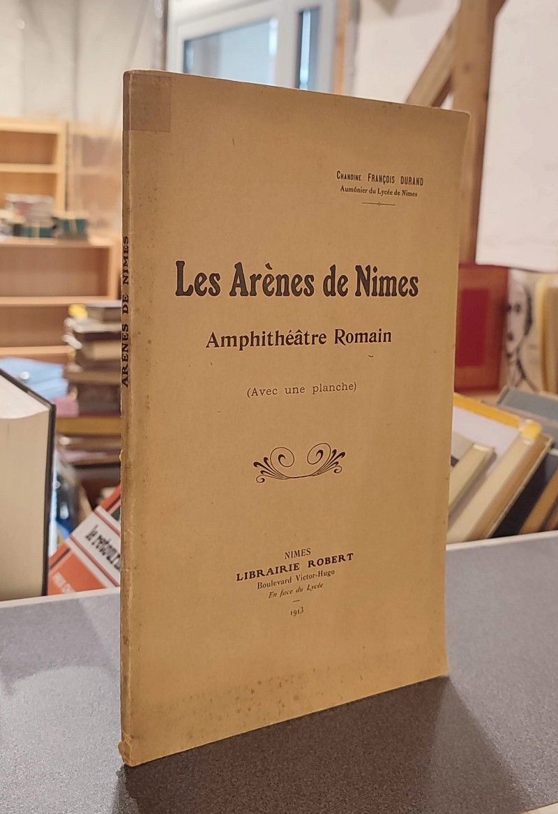 Les arènes de Nîmes, amphithéâtre romain (avec une planche)