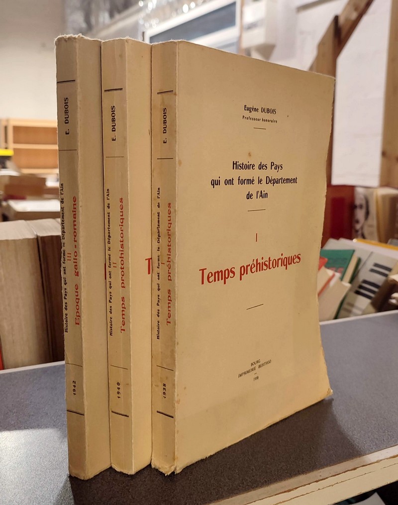 Histoire des Pays qui ont formé le Département de l'Ain (3 volumes). I : Temps préhistoriques. II...