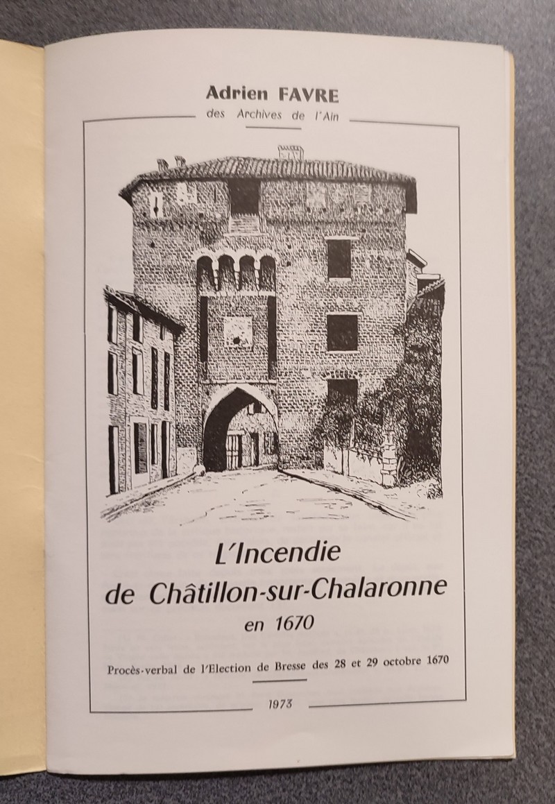 L'incendie de Châtillon-sur-Chalaronne en 1670. Procès verbal de l'élection de Bresse des 28 et 29 octobre 1670