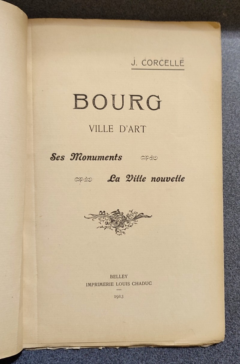 Bourg ville d'Art. Ses monuments, la vile nouvelle