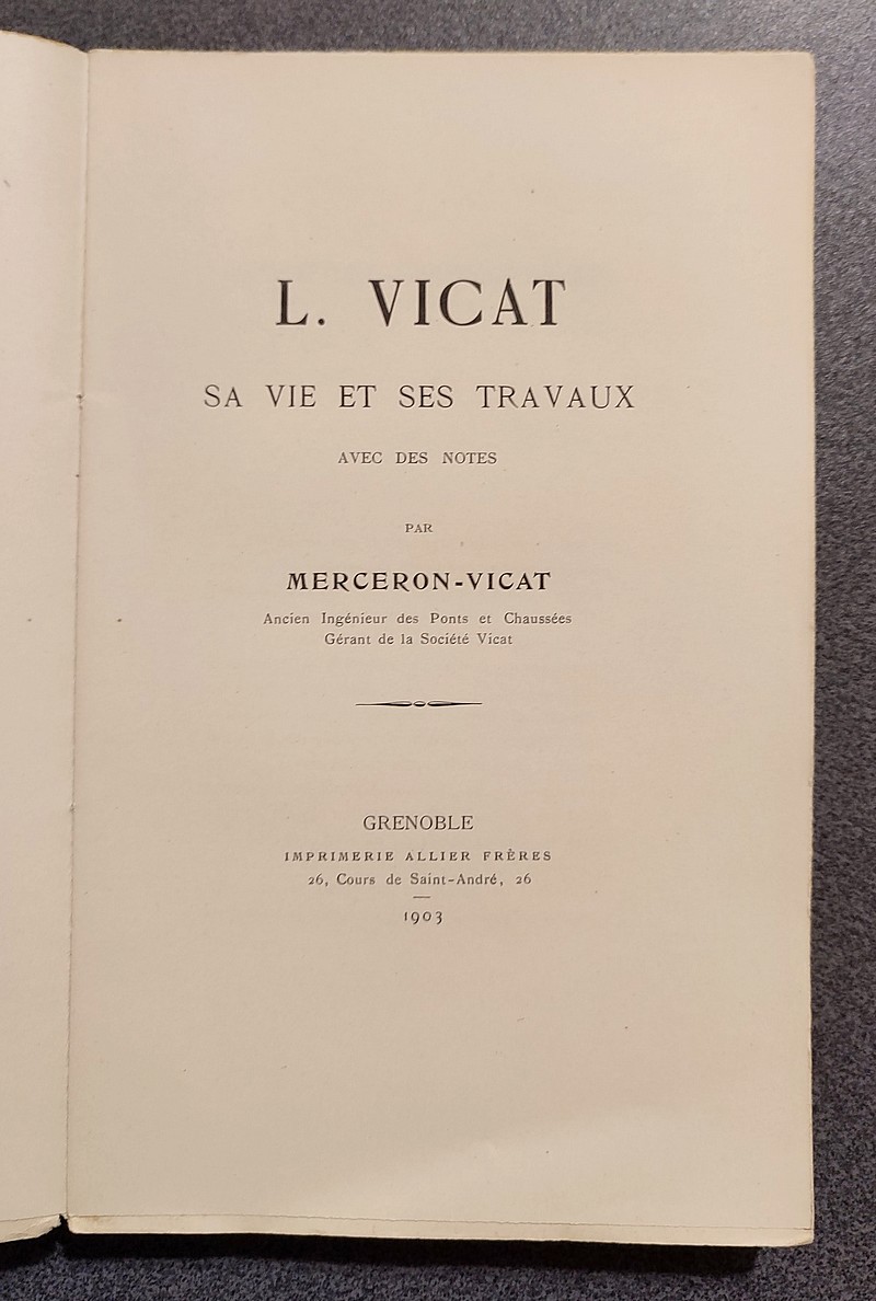 L. Vicat, sa vie et ses travaux. Avec des notes