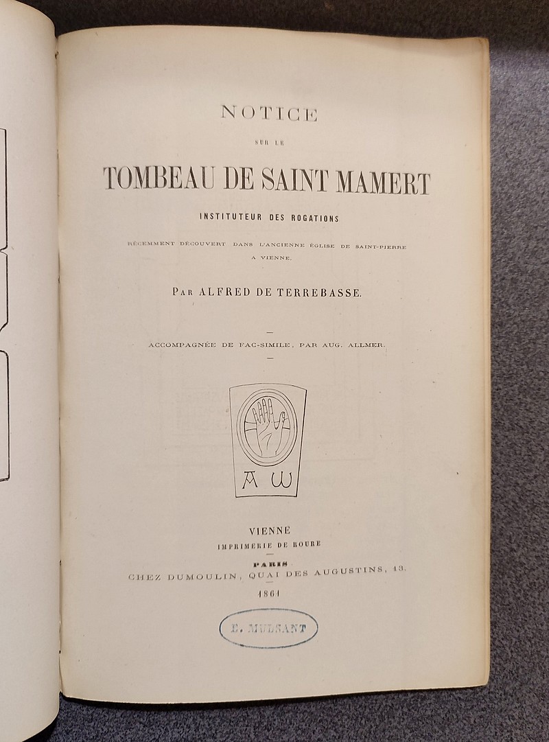 Notice sur le Tombeau de Saint Mamert, instituteurs des rogations, récemment découvert dans l'église de Saint-Pierre à Vienne