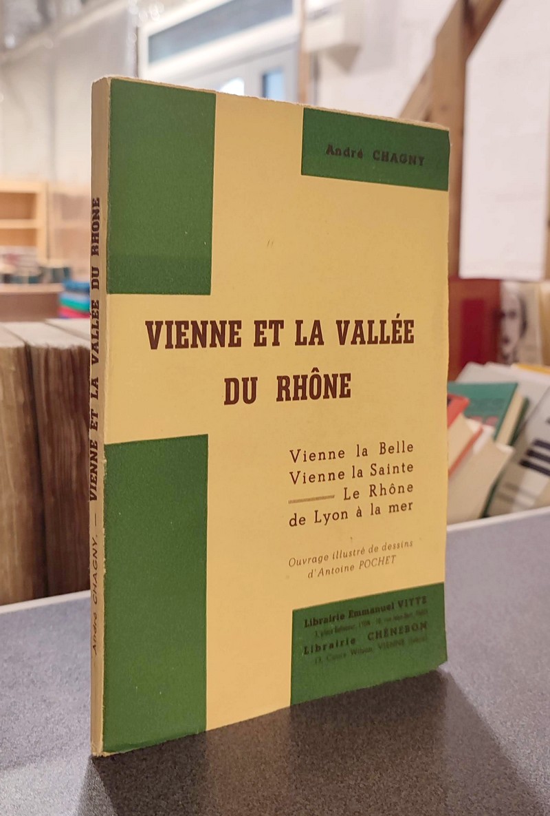 Vienne et la vallée du Rhône. Vienne la belle, Vienne la Sainte, le Rhône de Lyon à la mer