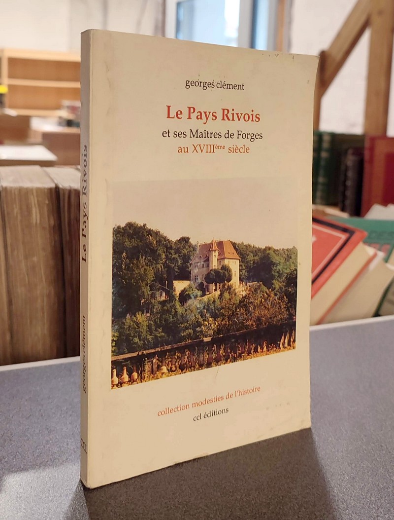livre ancien - Le Pays Rivois et ses Maitres de Forges au XVIIIème siècle - Clément, Georges