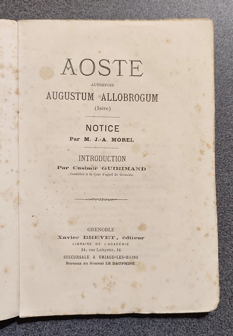 Histoire d'Aoste (Isère) autrfois Augustum Allobrogum, précédée d'un notice détaillée avec commentaire descriptif, ethnologique et épigraphique par Casimir Guirimand