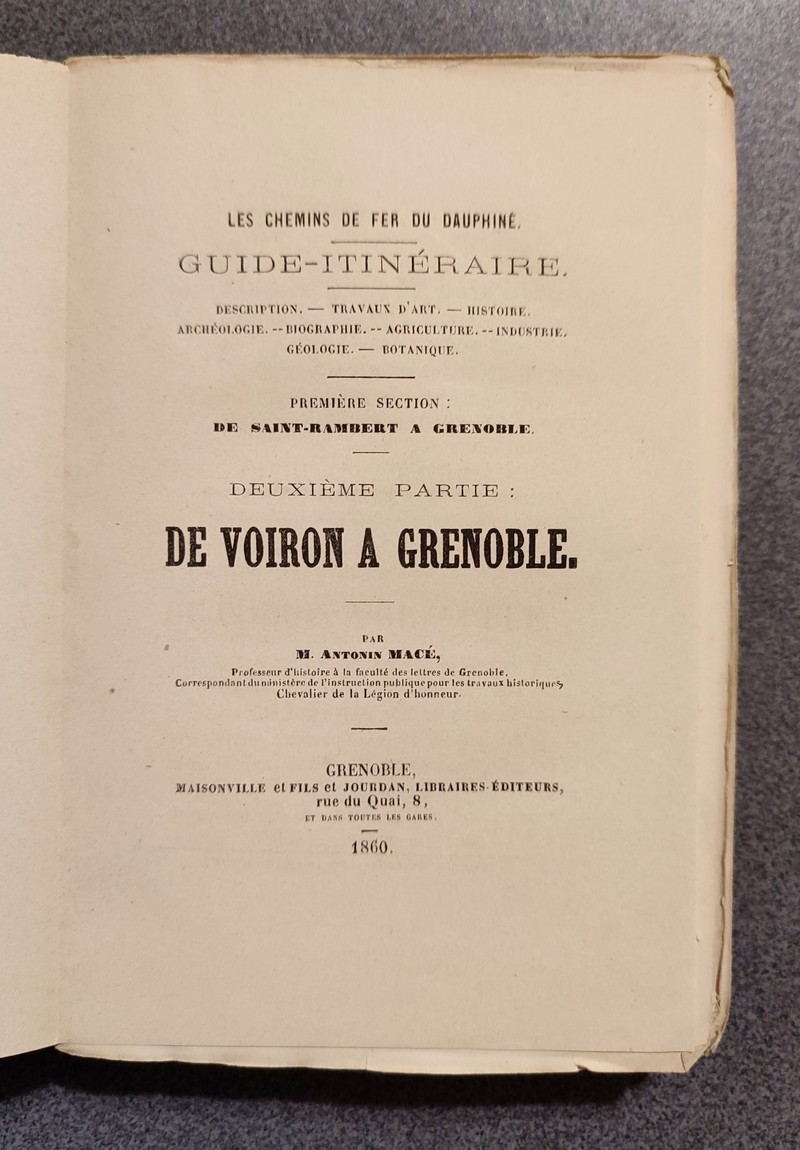 Les chemins de fer du Dauphiné - Première section de Saint-Rambert à Grenoble, deuxième partie, de Voiron à Grenoble. Guide itinéraire. Description - Travaux d'art - Histoire - Archéologie - Biographie - Agriculture - Industrie - Géologie - Botanique