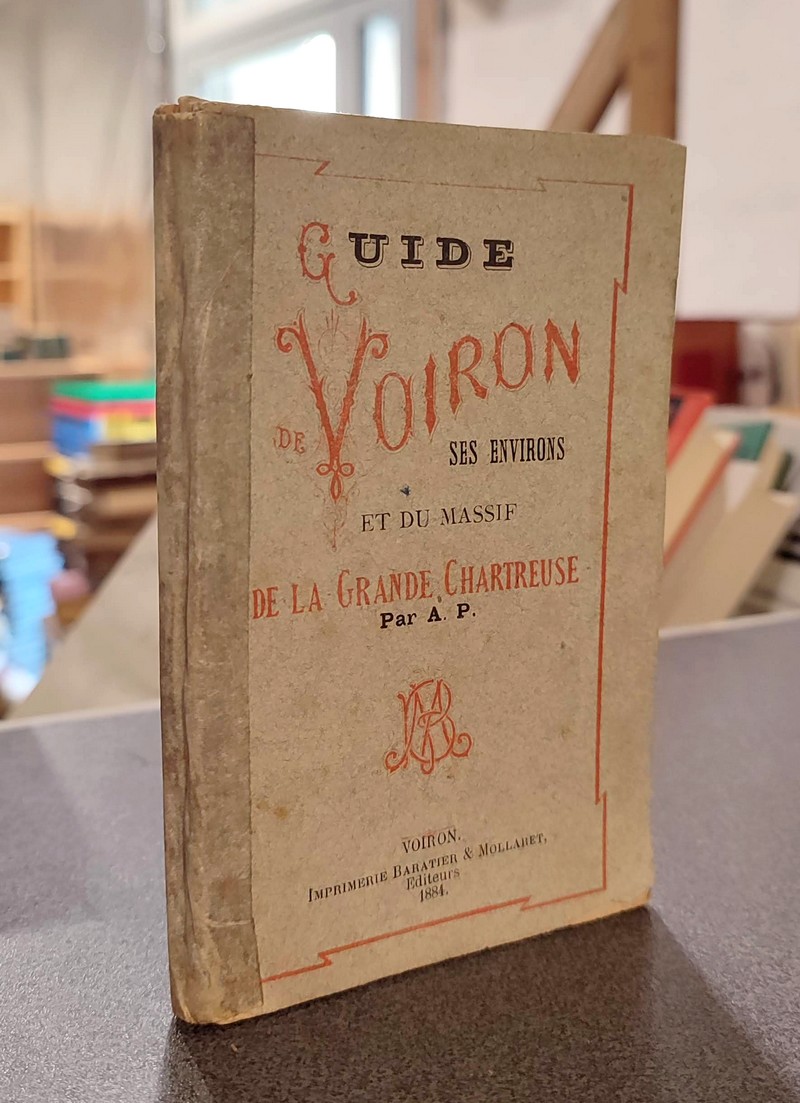 livre ancien - Guide de Voiron, ses environs et du Massif de la Grande Chartreuse - A. P.
