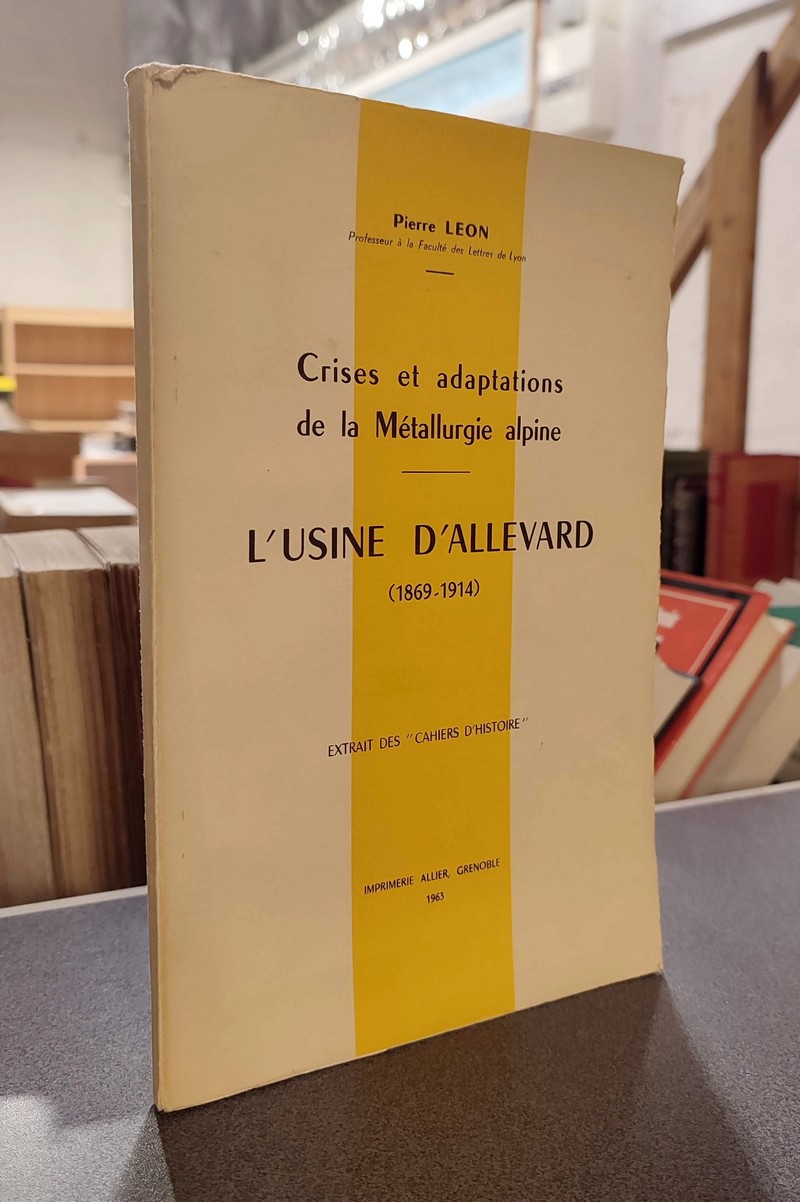 L'Usine d'Allevard (1869-1914) Crises et adaptations de la Métallurgie alpine