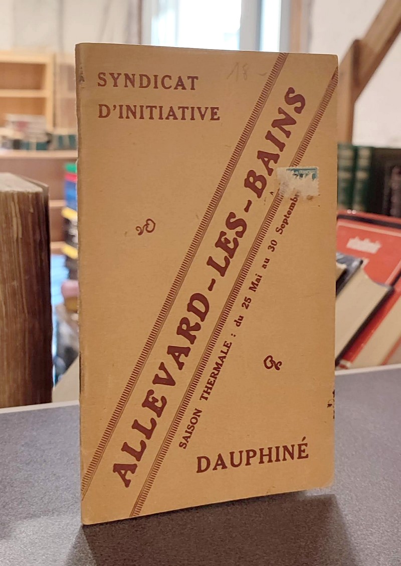 Allevard-les-bains, saison thermale du 25 mai au 30 septembre. Guide édité par le Syndicat...