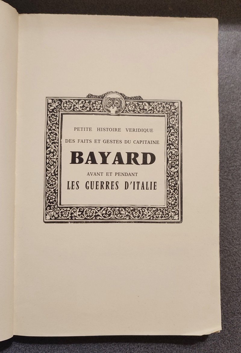 Petite histoire véridique des Faits et Gestes du Capitaine Bayard, avant et pendant les guerres d'Italie