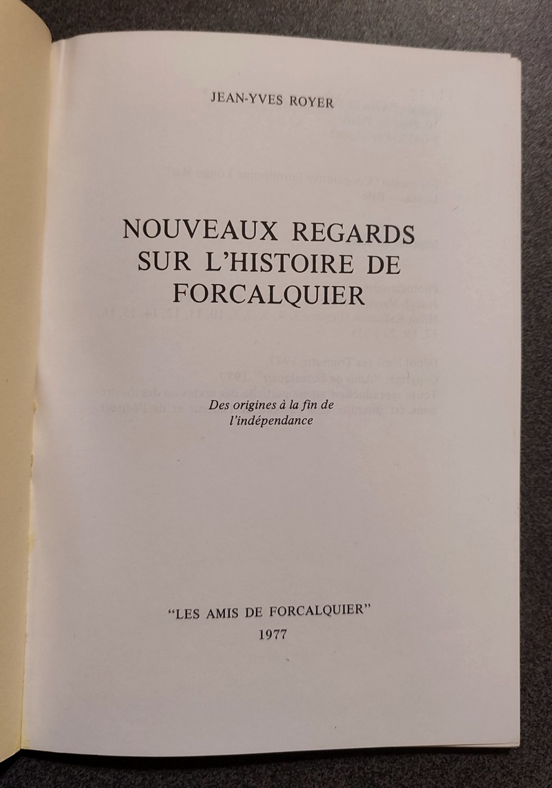 Nouveaux regards sur l'histoire de Forcalquier. Des origines à la fin de l'indépendance