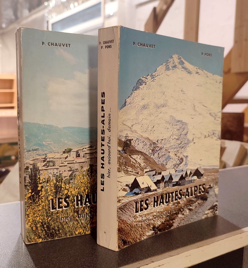 Les Hautes-Alpes, Hier, Aujourd'hui, Demain (2 volumes). Tome I : La nature - L'homme. Tome II : L'économie - Le cadre de vie - Les régions