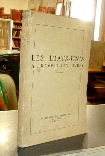 Les États-Unis à travers les livres. Répertoire d'ouvrages disponibles en librairie au 15 mai 1952. I/ Livres américains traduits en français - II/ Livres français sur les États-Unis d'Amérique - III/ Productivité, études et rapports de missions