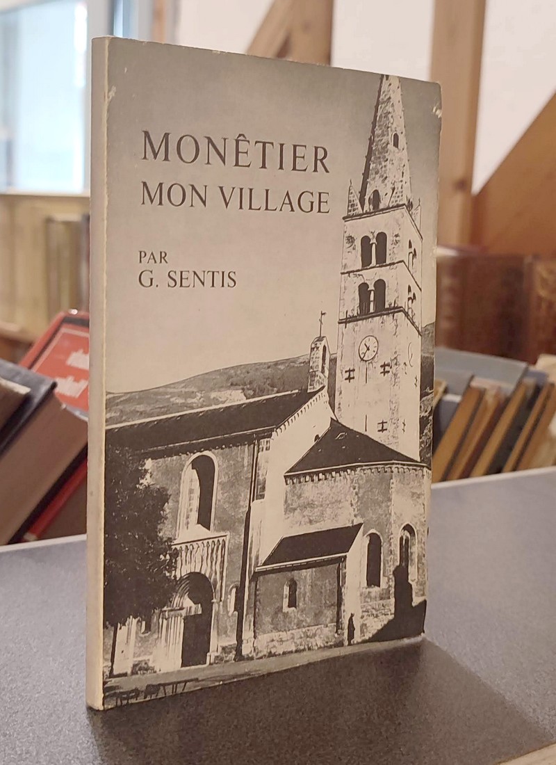 Monêtier-les-bains, mon village. Essai sur un village des Hautes-Alpes, suivi d'une vie de Saint Eldrade son fondateur