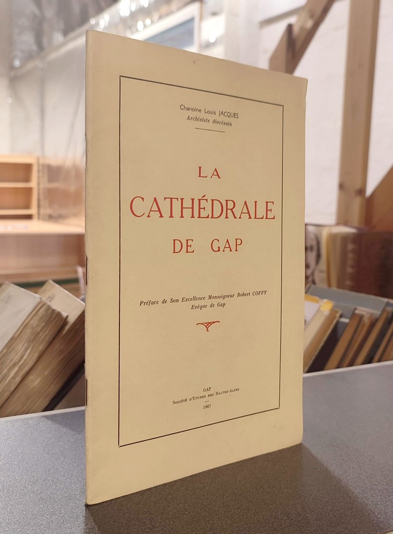 livre ancien - La Cathédrale de Gap - Jacques, Louis (Chanoine archiviste diocésain)