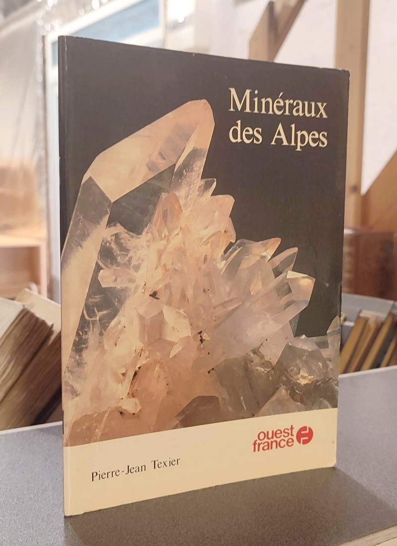 Minéraux des Alpes - Texier, Pierre-Jean