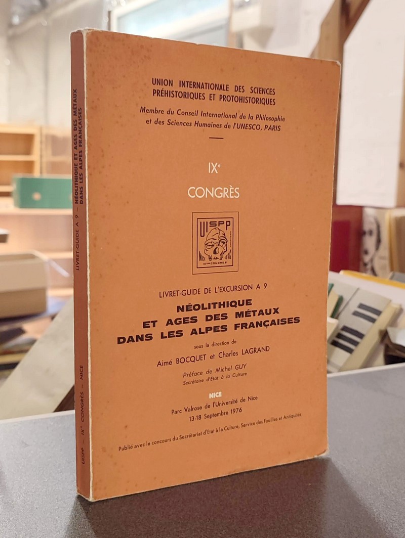 Néolilthique et ages des métaux dans les Alpes françaises. IX Congrès de l'union des sciences préhistoriques et protohistoriques. Livret guide de...