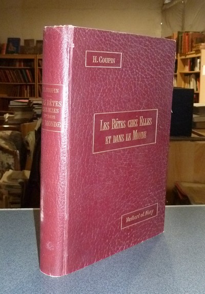 Les betes chez elles et dans le monde. Pages choisies des naturalistes sur les moeurs les plus intéressantes des animaux