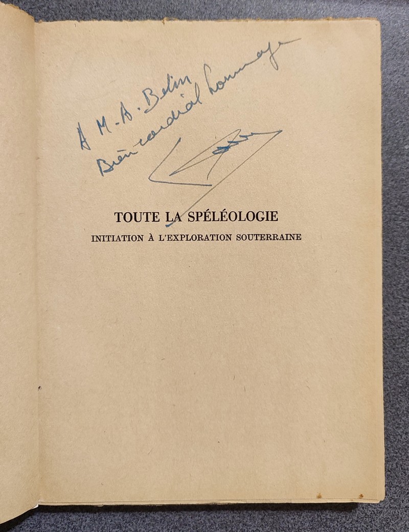 Toute la Spéléologie. Initiation à l'exploration souterraine