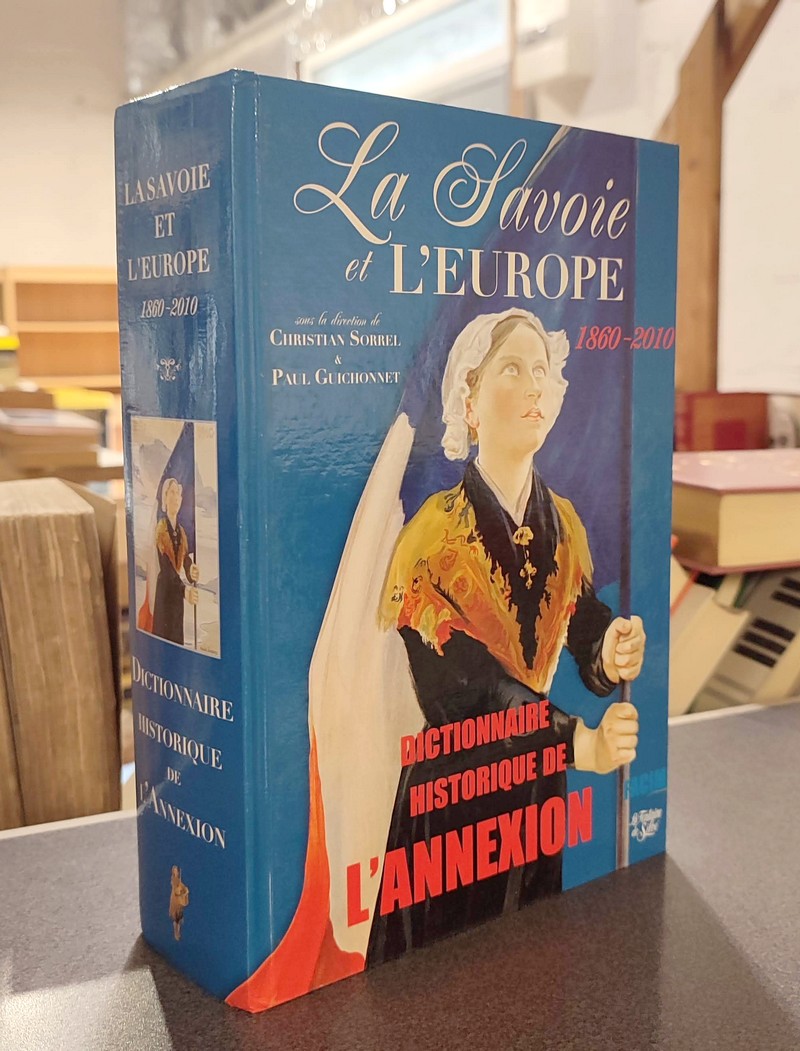 La Savoie et l'Europe 1860-2010. Dictionnaire historique de l'Annexion