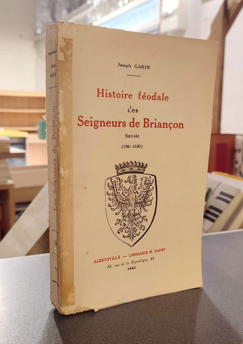 Livre ancien Savoie - Histoire féodale des Seigneurs de Briançon, Savoie (996-1530). Les Brianon -... - Garin, Joseph
