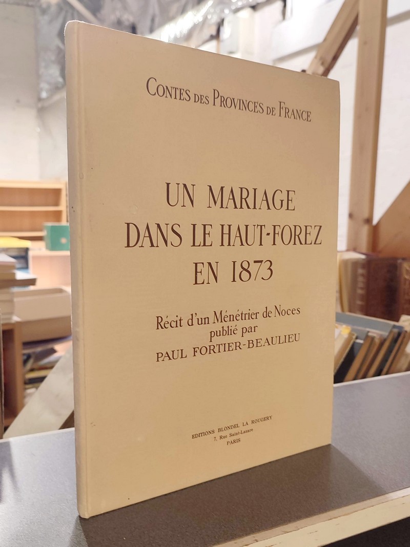 Un Mariage dans le Haut-Forez en 1873. Récit d'un Ménétrier de Noces publié par Paul Fortier-Beaulieu