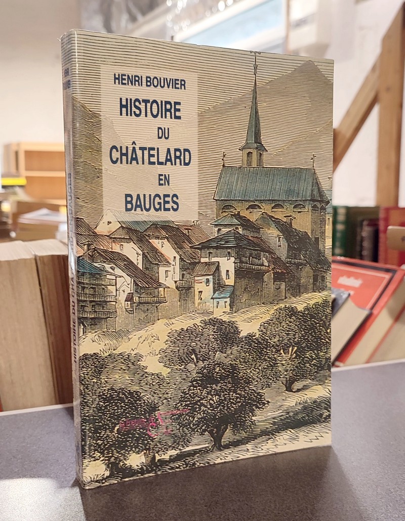 Livre ancien Savoie - Histoire du Châtelard en Bauges - Bouvier, Henri