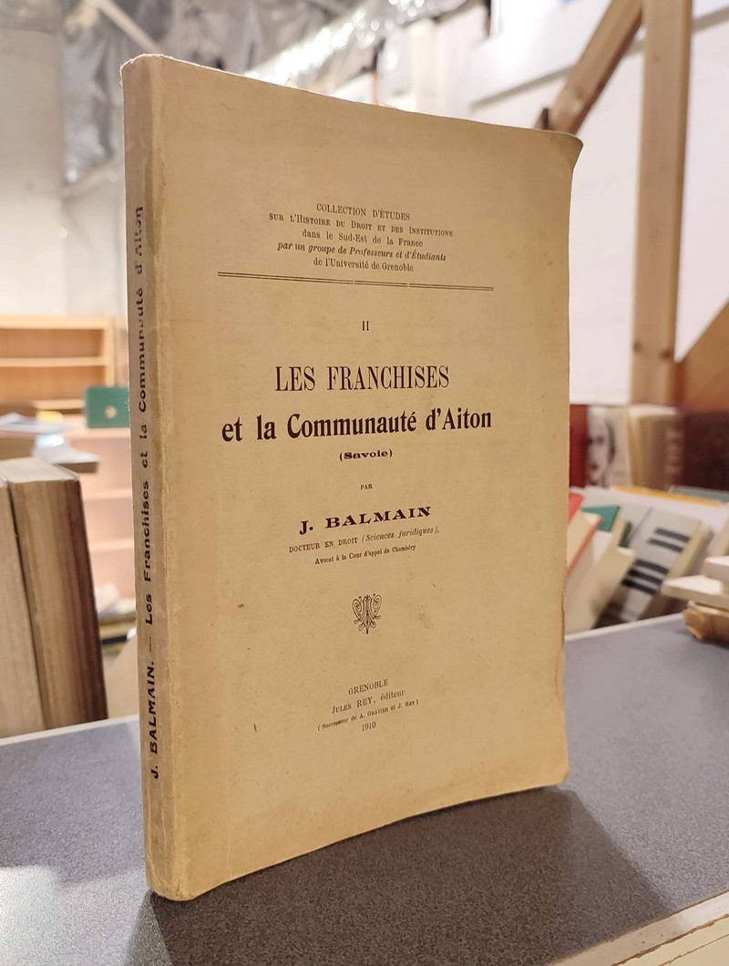 Livre ancien Savoie - Les Franchises et la communauté d'Aiton (Savoie) - Balmain, J.