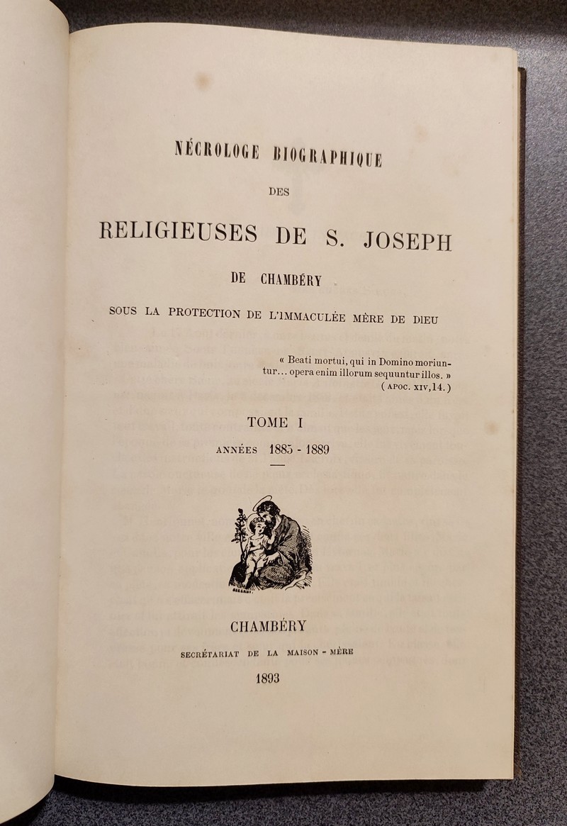 Nécrologie biographique des Religieuses de S. Joseph de Chambéry sous la protection de l'Immaculée Mère de Dieu. Tome I année 1885-1889