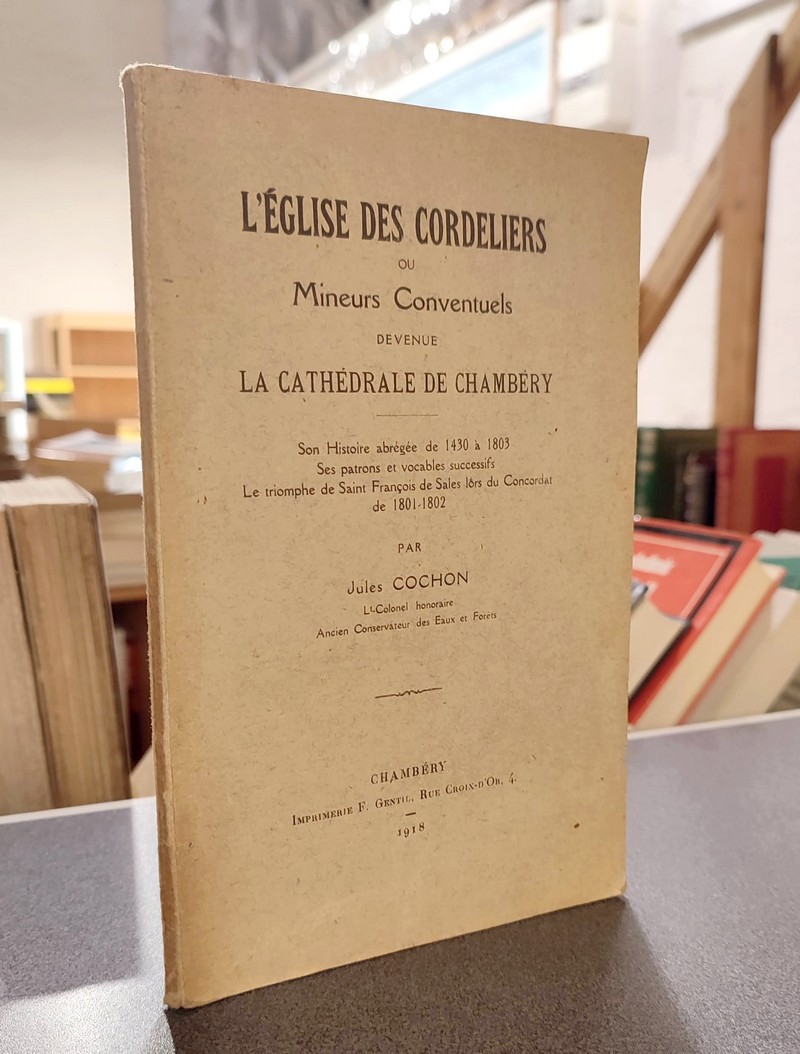 Livre ancien Savoie - L'église des Cordeliers ou Mineurs Conventuels devenue la Cathédrale de... - Cochon, Jules
