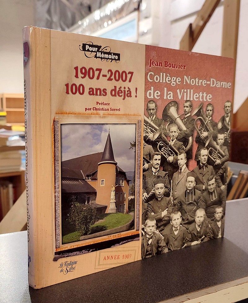 Livre ancien Savoie - Collège de Notre-Dame de la Villette. 1907-2007, 100 ans déjà ! - Bouvier, Jean