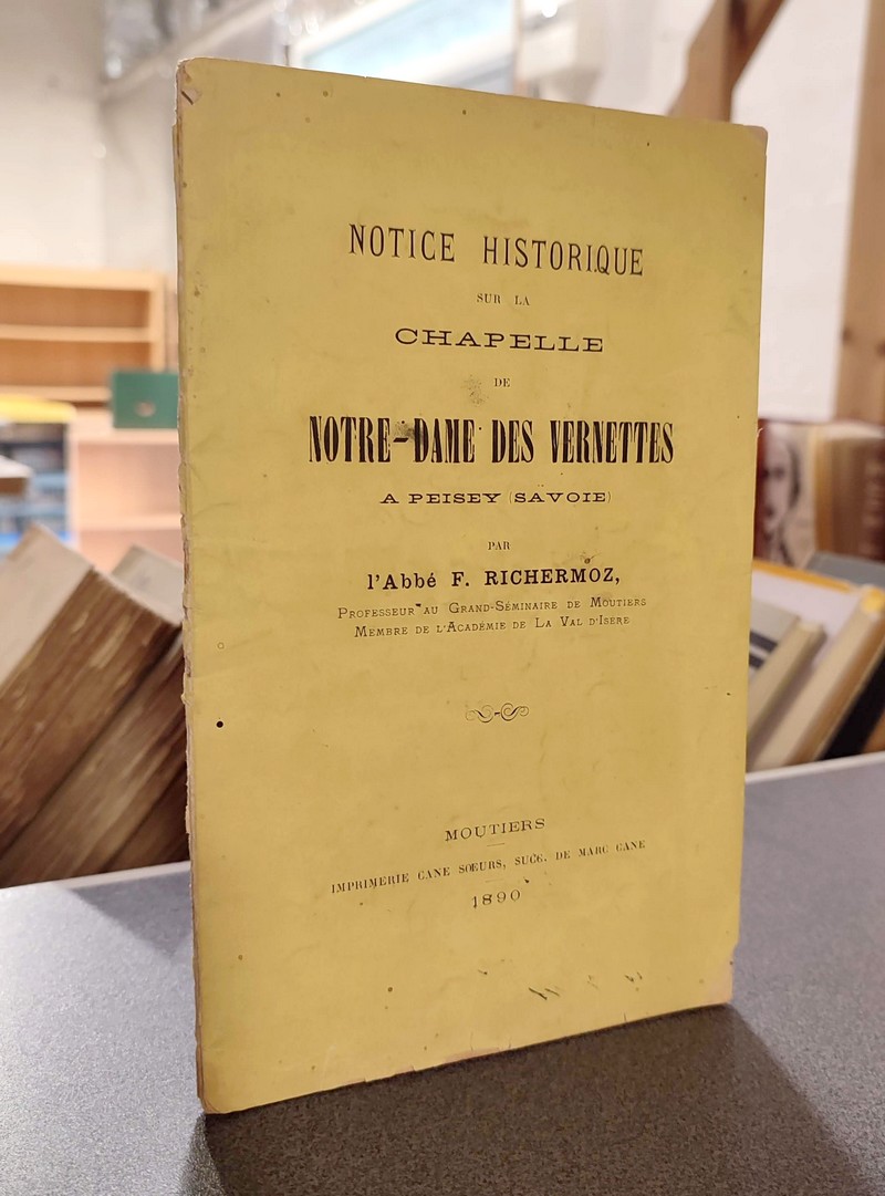 Livre ancien Savoie - Notice historique sur la Chapelle de Notre-Dame des Vernettes à Peisey (Savoie) - Richermoz, Abbé J.